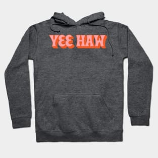 Yee Haw! Hoodie